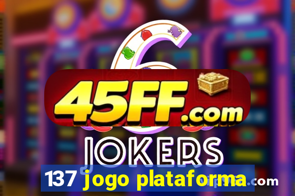 137 jogo plataforma